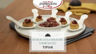 Recette foie gras mi-cuit à la Chapelure Dorée et chutney de figues - TIPIAK