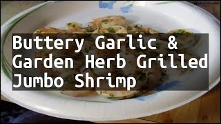 Recipe Buttery Garlic & Garden Herb Grilled Jumbo Shrimp