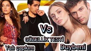 yalı çapkını Vs Duybeni Güzellik Testi