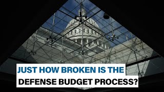 Just how broken is the defense budget process? | Reagan Defense Forum 2019