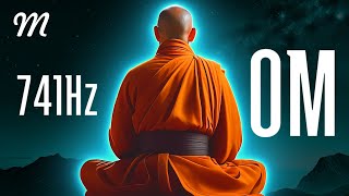 OM 741 HZ • PURIFIES THE AURA, ELIMINATES NEGATIVITY BY PROMOTING SPIRITUAL AWAKENING