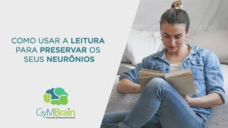 Como usar a leitura para preservar os seus neurônios