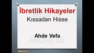 SESLİ - Ahde Vefa-İbretlik Hikayeler-Kıssadan Hisse-Kısa,Engüzel,dini,ders veren İbretlik Hikayeler