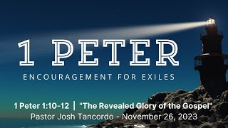 The Revealed Glory of the Gospel | 1 Peter 1:10-12