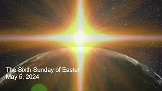 6 Easter - Year B - 2024-05-05 - Homily Only