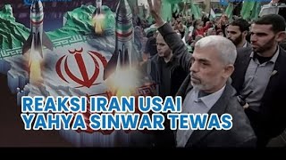 REAKSI IRAN USAI YAHYA SINWAR TEWAS