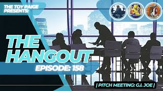 The Hangout Episode: 158                                               | Pitch Meeting: G.I. Joe |