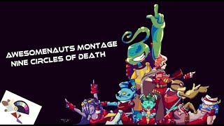 Nine circles of death... Awesomenauts montage (description)