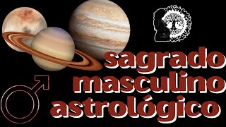 Sagrado Masculino na Astrologia