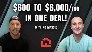 $600 To $6,000 Monthly Cashflow In One Deal with KC Massie