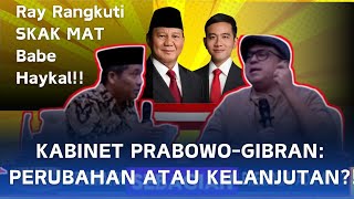 RAY RANGKUTI VS BABE HAYKAL‼️KABINET PRABOWO-GIBRAN PERUBAHAN ATAU KELANJUTAN?! #kabinet #prabowo