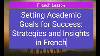 French Conversation: Setting Academic Goals for Success: Strategies and Insights in French