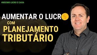 AUMENTAR O LUCRO COM PLANEJAMENTO TRIBUTÁRIO | PRAZO ADESÃO SIMPLES NACIONAL ACABANDO EM 2021