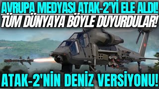 AVRUPA MEDYASI TÜM DÜNYAYA BÖYLE DUYURDU ! ATAK-2'NİN DENİZ VERSİYONU ! 11 TONLUK ATAK-2