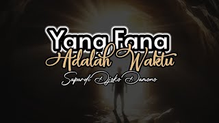 PUISI - YANG FANA ADALAH WAKTU | Sapardi Djoko Damono