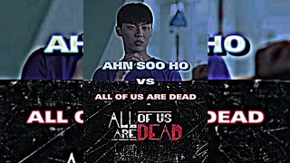 Ahn Soo Ho (Weak Hero Class 1) vs All Of Us Are Dead