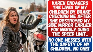 Karen slams on her brakes, fully aware that I have kids in my car, and in a furious outburst, she