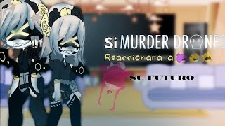 Si Murder drones reaccionara a su FUTURO [Liz's world]  (Leer descripcion)