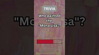 Who Painted "Mono Lisa"? Art Trivia - Test Your Knowledge