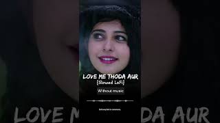 Love Me thoda Aur {Slowed LoFi}| Without music #shorts #lovemethodaaur #slowedlofi #withoutmusic