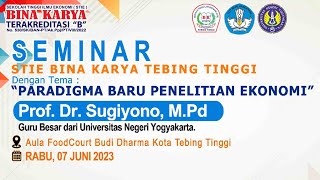 Seminar "Paradigma Baru Dalam Penelitian Ekonomi" oleh Prof. Dr. Sugiyono, M.Pd