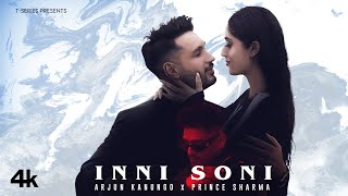 INNI SONI (Official Music Video): Arjun Kanungo X Prince Sharma |Rupan B |Nitin K |Rahul S |T-Series