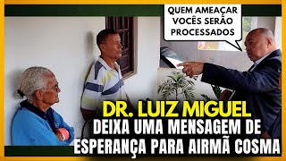 ACONSELHAMENTO DO Dr. LUIZ Miguel,  para a irmã Cosma e seus filhos