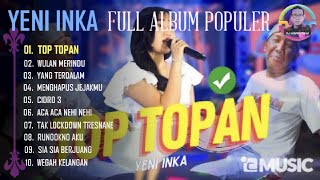 TOP TOPAN - YENI INKA FULL ALBUM POPULER 2022