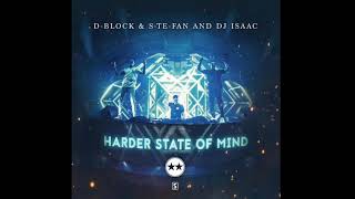 Harder State Of Mind (Original Mix) - D-Block & S-te-Fan & DJ Isaac