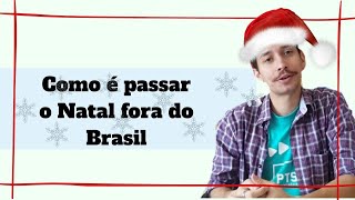 Como é passar o Natal fora do Brasil