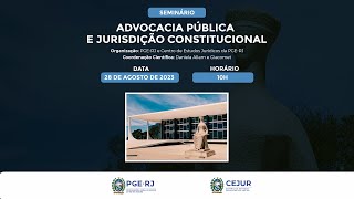 Seminário Advocacia Pública e Jurisdição Constitucional (Manhã - Parte 2)