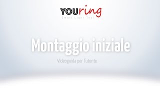 YOUring Montaggio Iniziale Tutorial