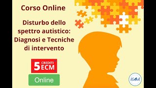 PRESENTAZIONE: CORSO ONLINE DISTURBO DELLO SPETTRO AUTISTICO - Diagnosi e tecniche di intervento