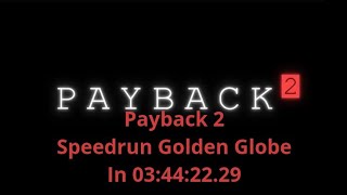 Payback 2 Speedrun Golden Globe - 03:44:22.29 - Formed WR DCA