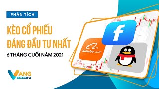 Kèo cổ phiếu đáng đầu tư nhất 6 tháng cuối năm 2021| Kênh Vàng Thế Giới