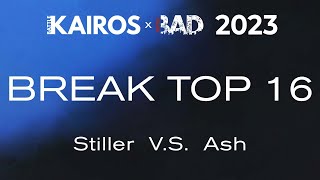 Battle Kairos 2023  | Breakin' Top 16 | Stiller vs Ash