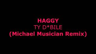 ♪ Ty D*bile | @Haggy | Michael Musician Remix | REUPLOAD