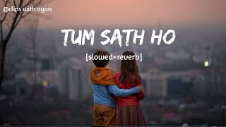 Tum sath ho 🥺 || (slowed and reverb) song mind releux song || lofi mashup || alone song