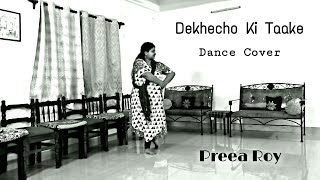 Dekhecho Ki Taake | Dance Cover | Preea Roy