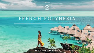 French Polynesia 4K - Beautiful Relaxing Music, Study Music - UHD Video