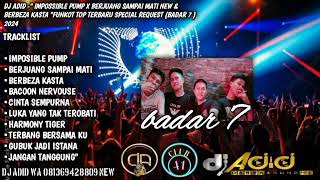 DJ ADID -"IMPOSSIBLE PUMPIN X BERJUANG SAMPAI MATI & BERBEZA KASTA "FUNKOT(BADAR 7) 2024