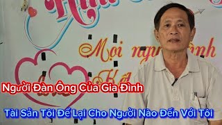 #314,Người Nào Về Với Tôi, Sao Này Tài Sản Tôi Để Lại Cho Người Đó Sở Hữu