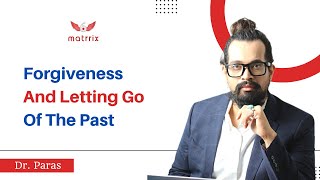 Forgiveness and letting go of the Past | Dr. Paras | Best life coach |