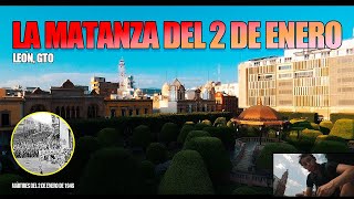 La MATANZA del 2 de ENERO / Leon, GTO