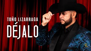 Toño Lizarraga - Déjalo