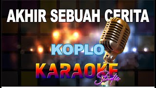 AKHIR SEBUAH CERITA KOPLO KARAOKE