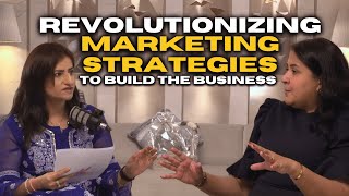 Revolutionizing Marketing Strategies To Build The Business