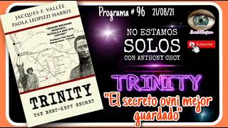 NO ESTAMOS SOLOS CON ANTHONY CHOY/"TRINITY EL SECRETO OVNI MEJOR GUARDADO"PROGRAMA#96. 21/08/2021