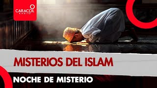 Noche de misterio: misterios del Islam | Caracol Radio