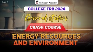 College TRB General Studies Crash Course | Day 2 | Energy resources - current Affairs